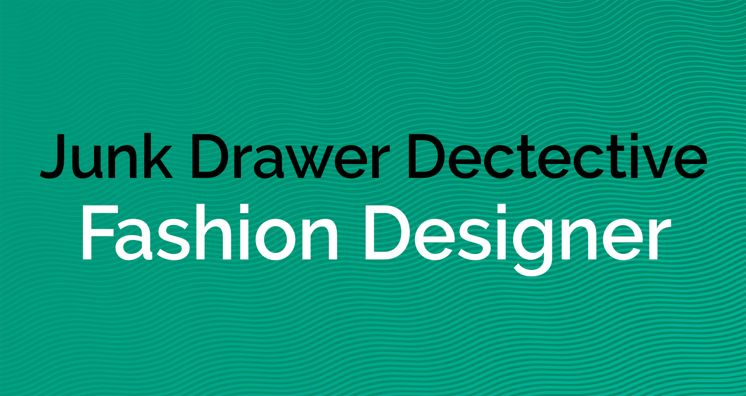 junk drawer fashion designer