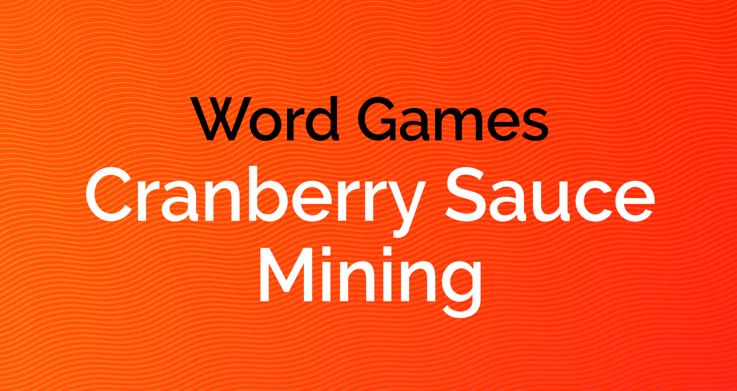cranberry sauce mining